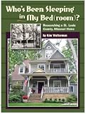 Who’s Been Sleeping in My Bed ? : Researching a St. Louis County, Missouri Home