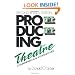 Producing Theatre: A Comprehensive Legal and Business Guide - Second Edition