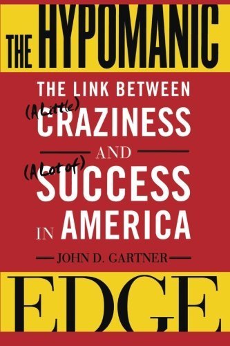 The Hypomanic Edge: The Link Between (A Little) Craziness and (A Lot of) Success in America Paperback - June 18, 2011