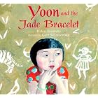 Yoon and the Jade Bracelet by  Helen Recorvits and Gabi Swiatkowska