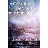 A Winter Tale: With Marshmallows (Creating Home)
