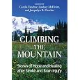 Climbing the Mountain: Stories of Hope and Healing after Stroke and Brain Injury