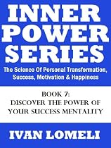 Click to Download Free Kindle Book -> INNER POWER: Discover The Power Of Your Success Mentality (The Science Of Personal Transformation, Success, Motivation & Happiness)