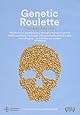 Genetic Roulette: The Gamble of Our Lives