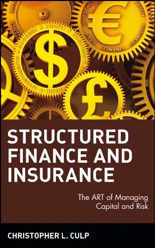 Structured Finance and Insurance: The ART of Managing Capital and Risk (Wiley Finance) [Hardcover] [2006] (Author) Christopher L. Culp