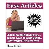 Easy Articles - How To Write Articles Quickly, Easily and Almost Automatically (Writing Content) ~ Robert Boduch