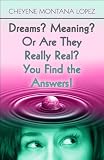 51wc FgLoeL. SL160  Dreams? Meaning? Or Are They Really Real? You Find the Answers!