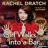 Girl Walks into a Bar...: Comedy Calamities, Dating Disasters, and a Midlife Miracle