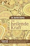 Produkt-Bild: Die heilende Kraft: Quantum Healing. Ayurveda, das altindische Wissen vom Leben, und die modernen Naturwissenschaften