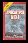 APOCALYPSE NEXT ~ Incredible indications that long-prophesied cataclysmic events are coming upon earth