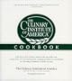 The Culinary Institute of America Cookbook: A Collection of Our Favorite Recipes for the Home Chef