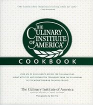The Culinary Institute of America Cookbook: A Collection of Our Favorite Recipes for the Home Chef