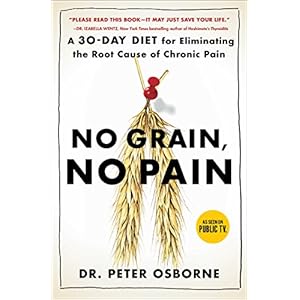 No Grain, No Pain: A 30-Day Diet for Eliminating the Root Cause of Chronic Pain