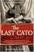 The Last Cato: A Novel