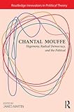 Chantal Mouffe : hegemony, radical democracy, and the political