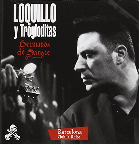Loquillo Y Trogloditas - Hermanos De Sangre: Barcelona Club La Rulot - Zortam Music