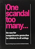 One scandal too many - : the case for comprehensive protection for children in all settings : report of a Working Group convened by the Gulbenkian Foundation