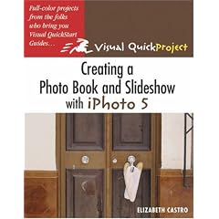 Creating a Photo Book and Slideshow with iPhoto 5: Visual QuickProject Guide