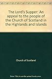 The Lord's Supper : an appeal to the people of the Church of Scotland in the Highlands and Islands