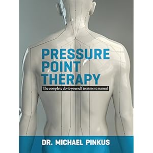 Pressure Point Thearpy: The Complete Do It Yourself Treatment Manual