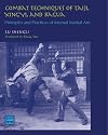 Combat Techniques of Taiji, Xingyi, and Bagua: Principles and Practices of Internal Martial Arts