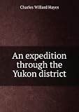 An expedition through the Yukon district