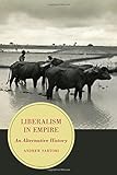 Liberalism in empire : an alternative history
