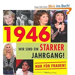 1946 - Wir sind ein starker Jahrgang - Nur f�r Frauen!