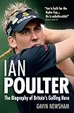 Ian Poulter : the biography of Britain's golfing hero