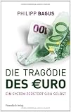 Produkt-Bild: Die Trag&ouml;die des Euro: Ein System zerst&ouml;rt sich selbst