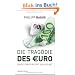 Die Trag�die des Euro: Ein System zerst�rt sich selbst