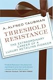 Threshold Resistance: The Extraordinary Career of a Luxury Retailing Pioneer