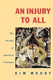 An Injury to All: The Decline of American Unionism (Haymarket)