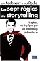 Les sept r�gles du storytelling : Inspirez vos �quipes par un leadership authentique