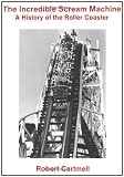 The Incredible Scream Machine: History of the Roller Coaster