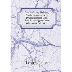Die Haftung Dritter, Nach Bayerischen, Preussischen Und Reichsstrafgesetzen (German Edition)