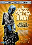 A Galaxy Far Far Away: Inside the Universe of a Phenomenon (10th Anniversary Special Edition)