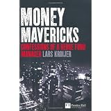 Money Mavericks: Confessions of a Hedge Fund Manager (Financial Times Series)