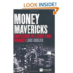 Money Mavericks: Confessions of a Hedge Fund Manager (Financial Times Series)