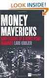Money Mavericks: Confessions of a Hedge Fund Manager (Financial Times Series)