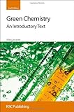 Green chemistry : an introductory text