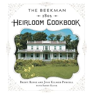 The Beekman 1802 Heirloom Cookbook: Heirloom fruits and vegetables, and more than 100 heritage recipes to inspire every generation