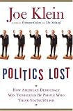 Politics Lost: How American Democracy Was Trivialized By People Who Think You're Stupid