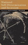 National Self-Determination and Secession (0198293844) by Margaret Moore