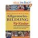 Das gro�e Buch der Allgemeinbildung f�r Kinder: Das aktuelle Kinderwissen von heute