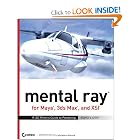 mental ray for Maya, 3ds Max, and XSI: A 3D Artist's Guide to Rendering by Boaz Livny