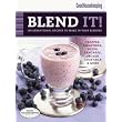 Good Housekeeping Blend It!: 150 Sensational Recipes to Make in Your Blender (Favorite Good Housekeeping Recipes) ~ The Editors of Good...