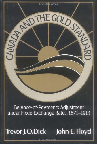 Canada and the Gold Standard: Balance of Payments Adjustment under Fixed Exchange Rates, 1871-1913 (Studies in Macroeconomic History)