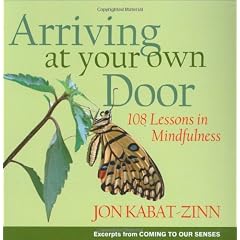 Arriving At Your Own Door: 108 Lessons In Mindfulness
