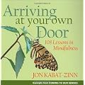 Arriving at Your Own Door: 108 Lessons in Mindfulness